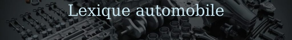 bandeau lexique automobile culture auto definitions mecanique